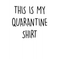 This is my Quarantine Shirt Funny Coronavirus T-Shirt