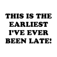 THIS IS THE EARLIEST I'VE EVER BEEN LATE! Shirt