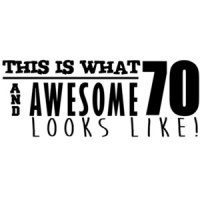 This is what 70 and awesome looks like 70th birthday t-shirt - happy birthday 70 tshirt