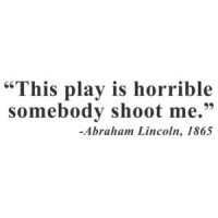 This Play is Horrible - Lincoln Quote Tee
