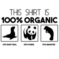 This shirt is 100% organic 65% baby seal 25% panda 10% manatee Organic T-Shirt