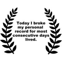 Today I Broke My Personal Record For Days Lived Funny Shirt