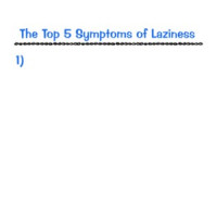 Top 5 Symptoms Of Laziness T-Shirt