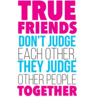 True Friends Don't Judge Each Other They Judge Other People Together - Funny T-Shirt