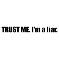 TRUST ME. I'm a liar. Shirt