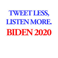 Tweet Less, Listen More Joe Biden 2020 Shirt