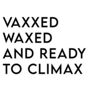 Vaxxed, Waxed, and Ready To Climax Funny Shirt