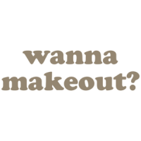 Wanna Makeout T-shirt