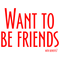 Want To Be Friends, With Benefits? Cool Shirt