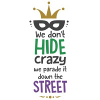 We don't hide crazy. we parate it down the street. mardi gras t-shirt - New Orleans - louisiana t-shirt 