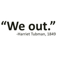 We Out Harriet Tubman Quote Funny T-Shirt