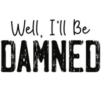 Well I'll be damned - funny t-shirt