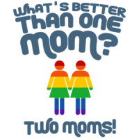 Whats better than one mom? Two moms - gay pride t-shirt