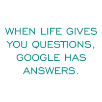 WHEN LIFE GIVES YOU QUESTIONS, GOOGLE HAS ANSWERS. Shirt