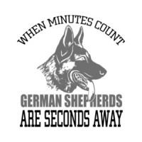When Minutes Count German Shepherds Are Seconds Away T-Shirt