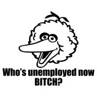 Who's Unemployed Now Bitch? Funny Obama Big Bird Shirt