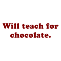 Will Teach For Chocolate. Shirt
