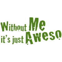 Without Me Its Just Aweso T-shirt