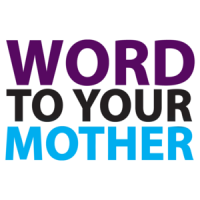 Word To Your Mother T-shirt