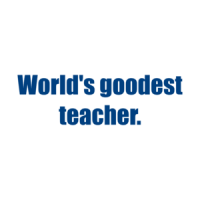 World's Goodest Teacher. Shirt