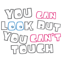 You Can Look But You Can't Touch T-shirt 