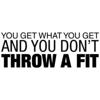 You Get What You Get and You Don't Throw a Fit Shirt