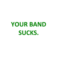 YOUR BAND SUCKS. Shirt