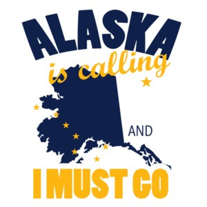Alaska is calling and I must go - Alaska T-Shirt