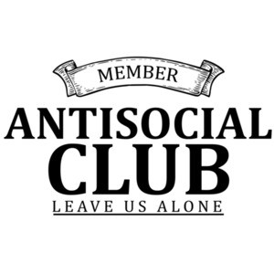 Antisocial Club Member - Leave us alone - sarcastic t-Shirt