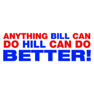 Anything Bill Can Do Hill Can Do Better - Hillary Clinton T-Shirt