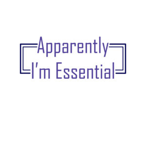 Apparently I'm Essential Funny Essential Worker Coronavirus Shirt 