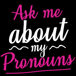 Ask me about my pronouns - gay pride t-shirt - LGBTQ t-shirt