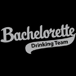 Bachelorette Drinking Team - Bachelorette t-shirt