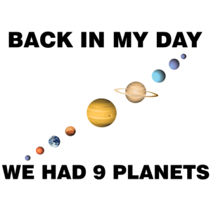 Back In My Day We Had 9 Planets T-shirt