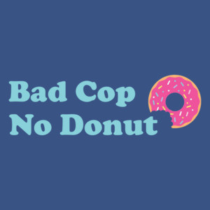 Bad Cop, No Donut Shirt