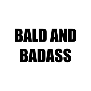 BALD AND BADASS Shirt
