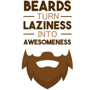 Beards turn laziness into awesomeness - funny beard t-shirt