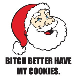 bitch better have my cookies - funny santa christmas t-shirt