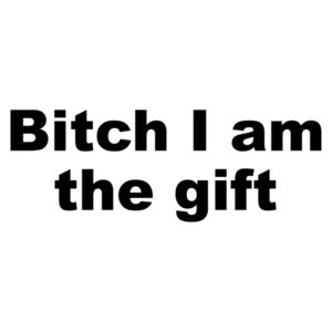 Bitch I am the gift - funny christmas t-shirt