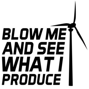 Blow me and see what I produce  - windmill- sexual t-shirt