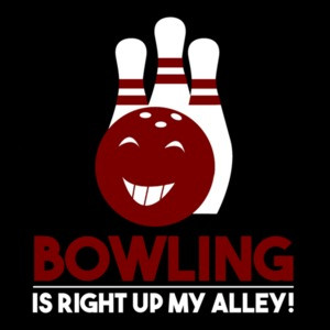 Bowling is right up my alley - funny bowling pun t-shirt