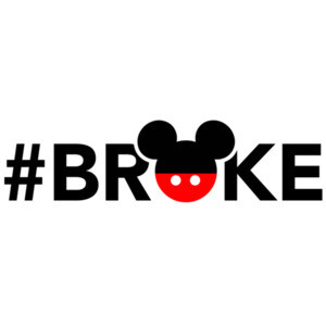 #Broke - Funny Disney T-Shirt