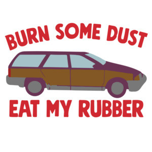 Burn Some Dust Eat My Rubber Christmas - Vacation T-Shirt