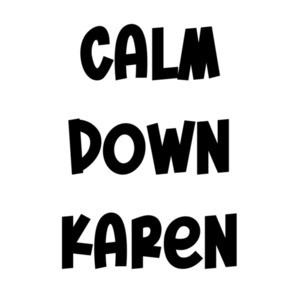 Calm Down Karen Funny Shirt