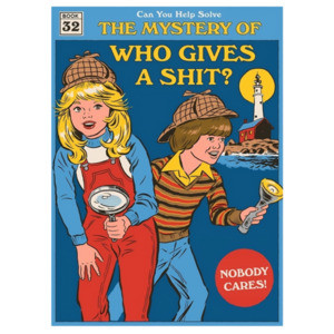 Can you help solve the mystery of who gives a shit? Funny Sarcastic T-Shirt