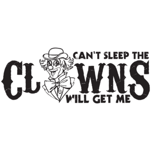 Can't Sleep The Clowns Will Get Me T-shirt