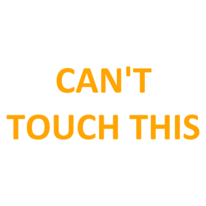 Can't Touch This Shirt