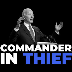 Commander in Thief - anti Joe Biden T-Shirt