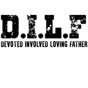 DILF - Devoted Involved Loving Father - Fathers Day Funny T-Shirt