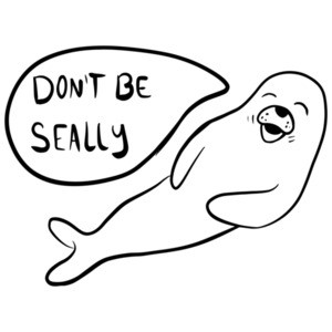 Don't be seally - cute pun t-shirt
